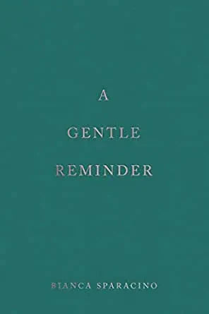 A Gentle Reminder by Bianca Sparacino – Inspiring Poetry & Healing Words for the Soul