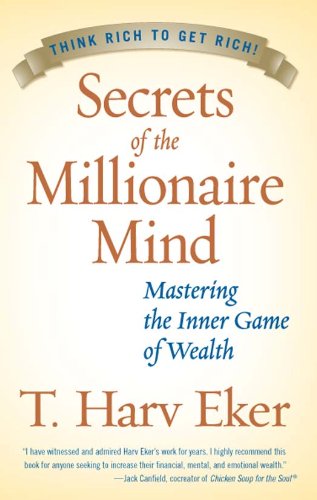Secrets of the Millionaire Mind: Mastering the Inner Game of Wealth Paperback - Book