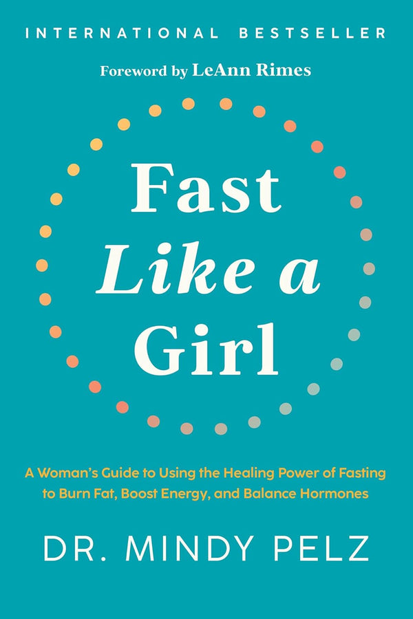 Fast Like a Girl by Dr. Mindy Pelz Women’s Fasting, Hormone Balance & Weight Loss Health Book