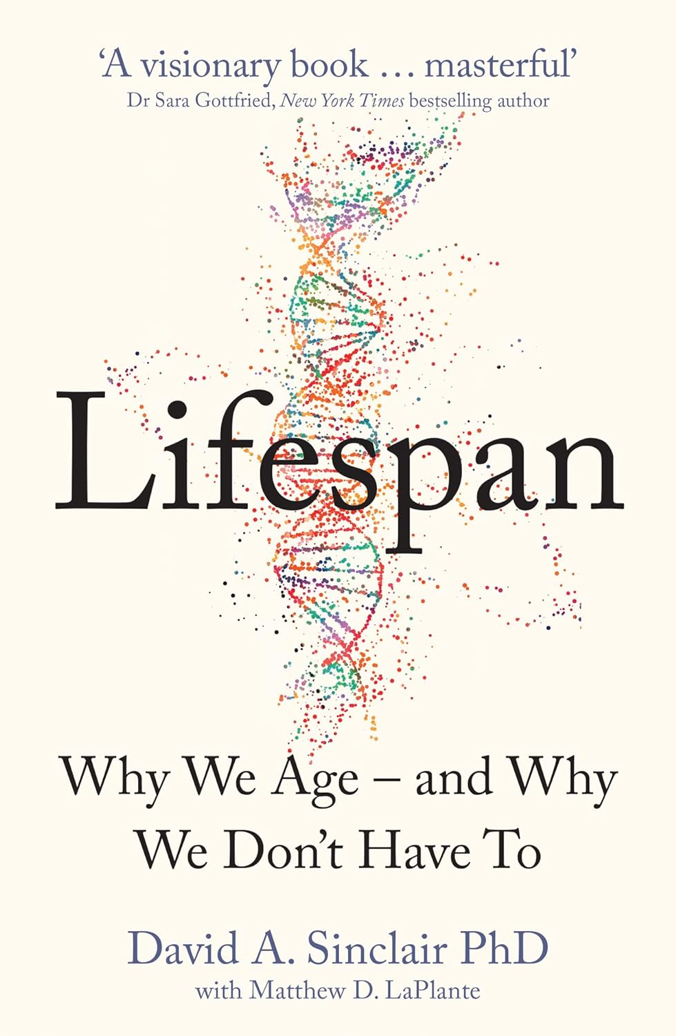 Lifespan: Why We Age-and Why We Don’t Have To by Dr. David Sinclair | Paperback