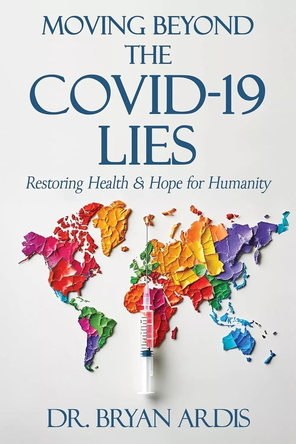 Moving Beyond the Covid-19 Lies: Restoring Health & Hope for Humanity Paperback