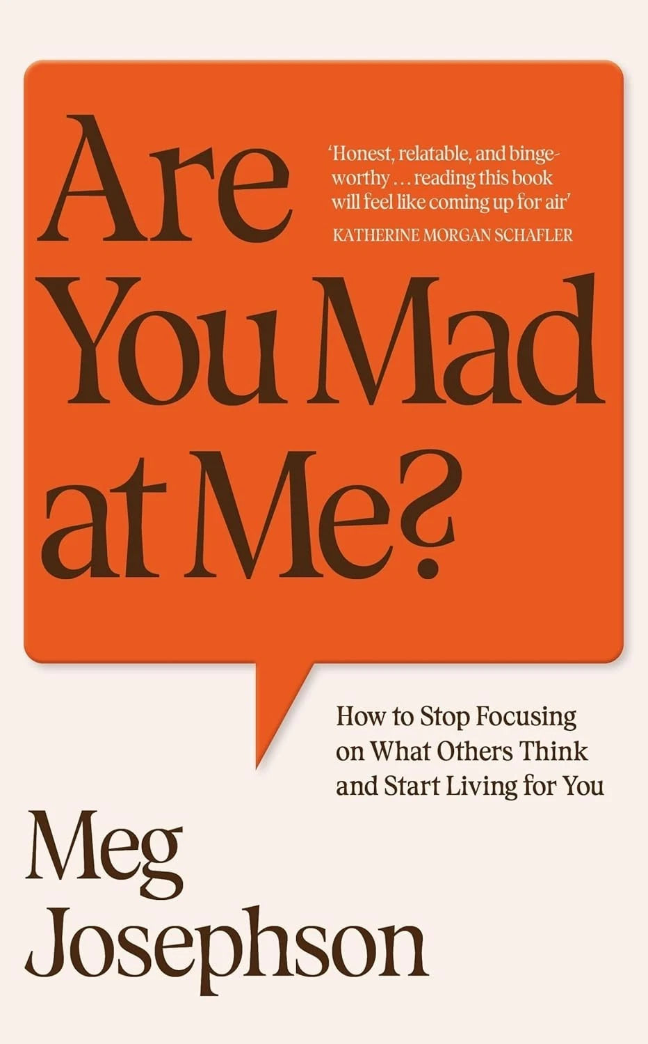 Are You Mad At Me?: How to Stop Focusing on What Others Think Paperback