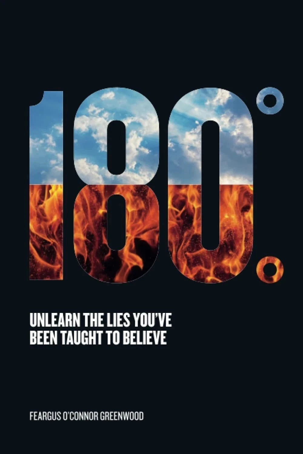 180° by Feargus O’Connor Greenwood Unlearn Lies, Mindset Transformation Book, Critical Thinking, Self Development, Truth & Awareness