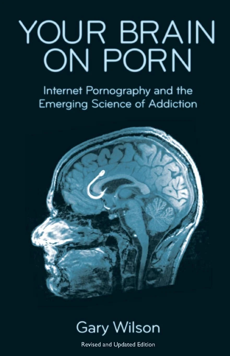 Your Brain on Porn by Gary Wilson Internet Pornography, Addiction & Mental Health Recovery Book