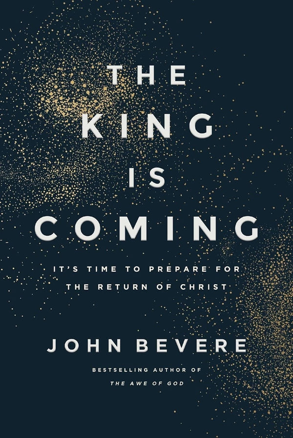 The King Is Coming: It's Time to Prepare for the Return of Christ Paperback