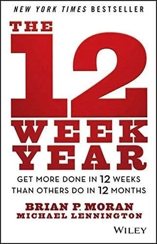 Brian P. Moran byThe 12 Week Year Get More Done In 12 Weeks Than Do In 12 Months