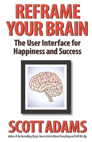 Reframe Your Brain: The User Interface for Happiness and Success by Joshua Lisec